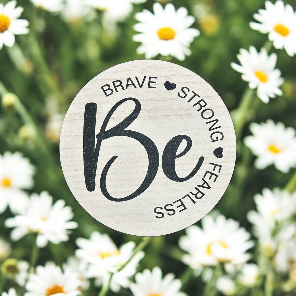 Be Brave, Strong, Fearless Wall Decor